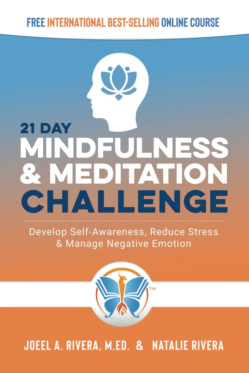 21 Day Mindfulness and Meditation Challenge: Develop Self-Awareness, Reduce Stress and Manage Negative Emotion