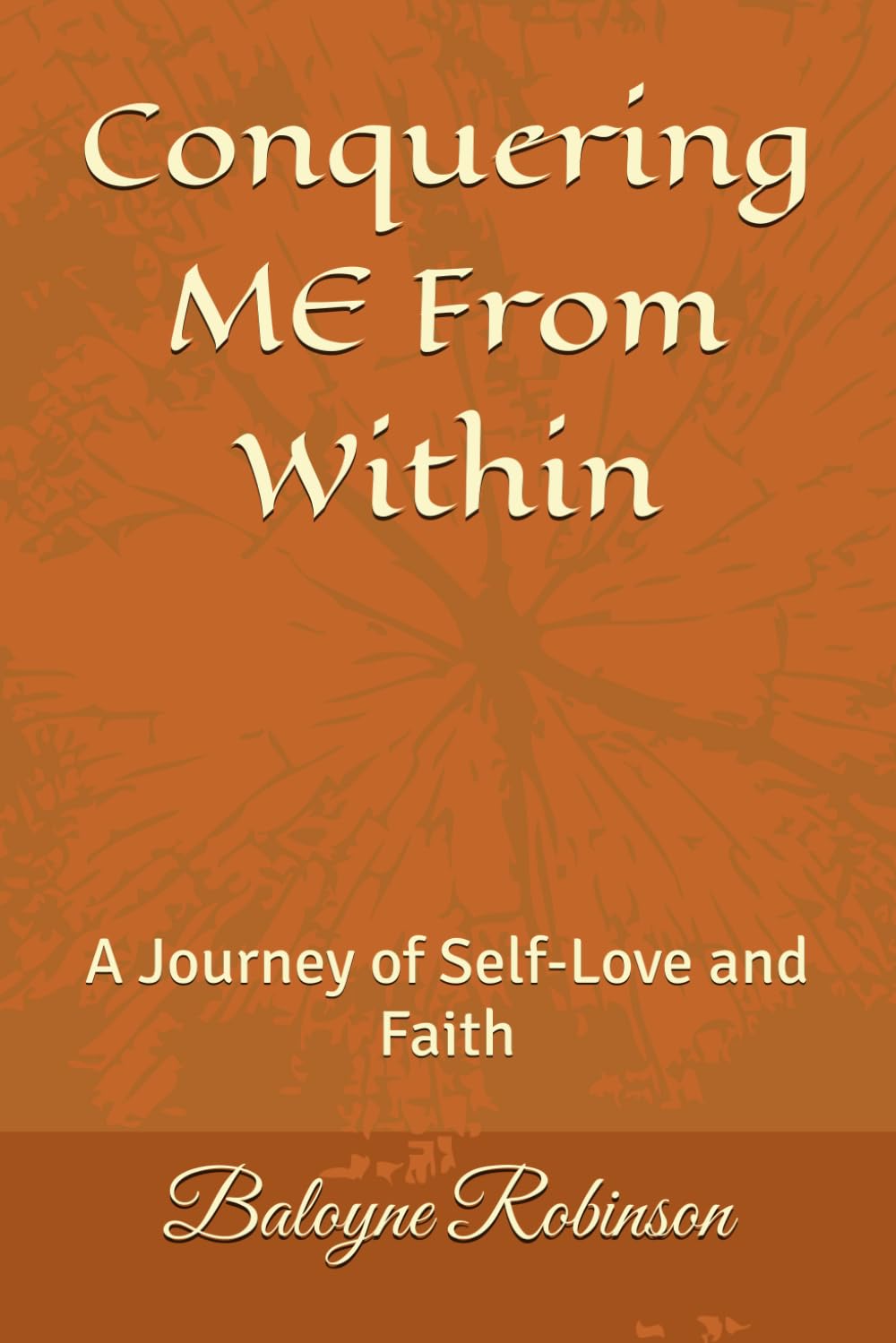 Conquering ME From Within: A Journey of Self-Love and Faith