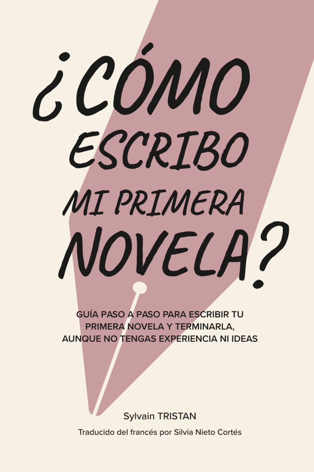 ¿Cómo escribo mi primera novela?: Guía paso a paso para escribir tu primera novela y terminarla, aunque no tengas experiencia ni ideas