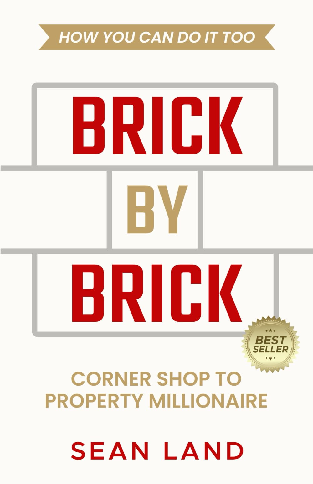 Brick By Brick: Corner Shop to Property Millionaire and how you can do it too