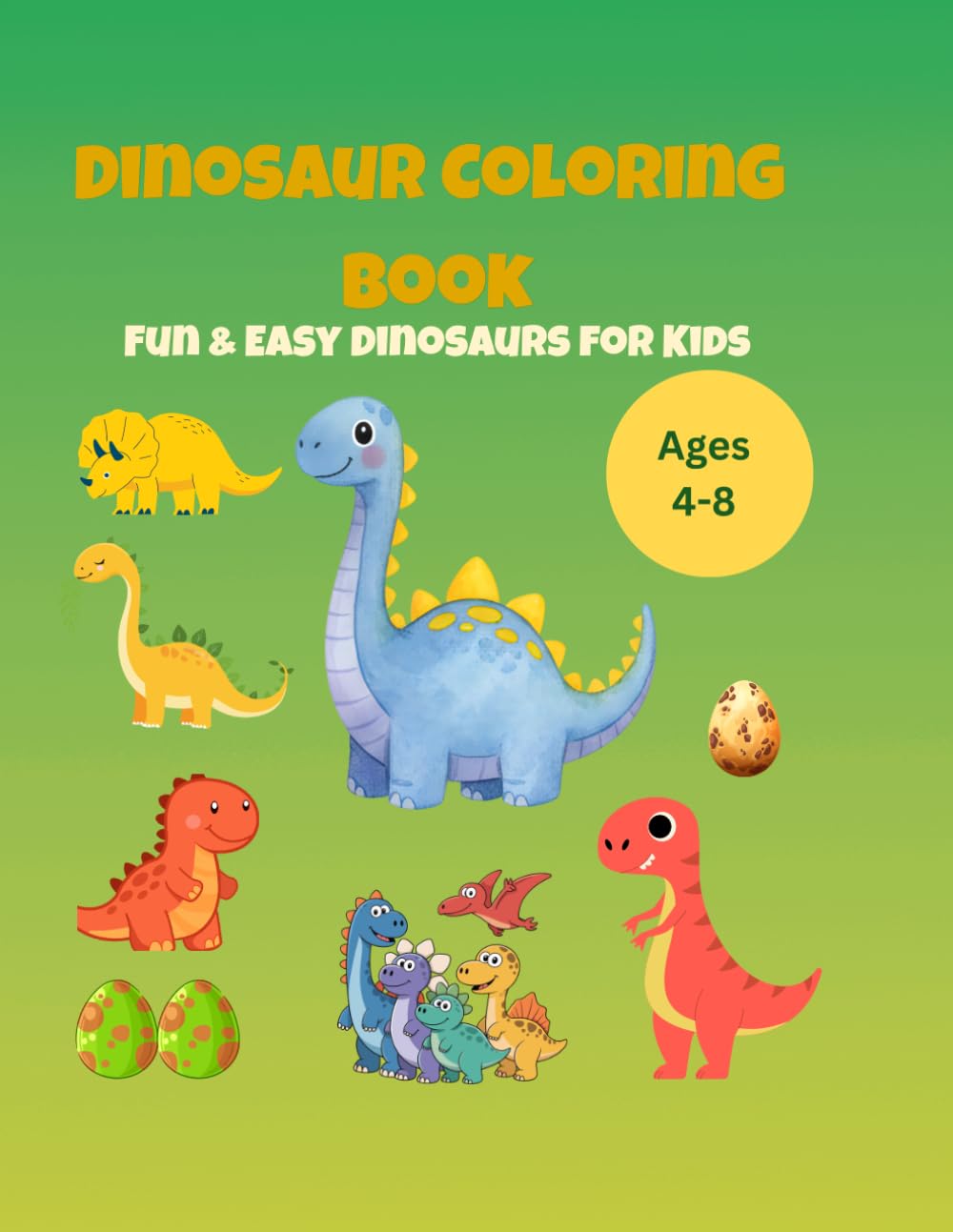 Dinosaur Coloring Book: Fun & Easy Dinosaurs for kids Ages 4-8