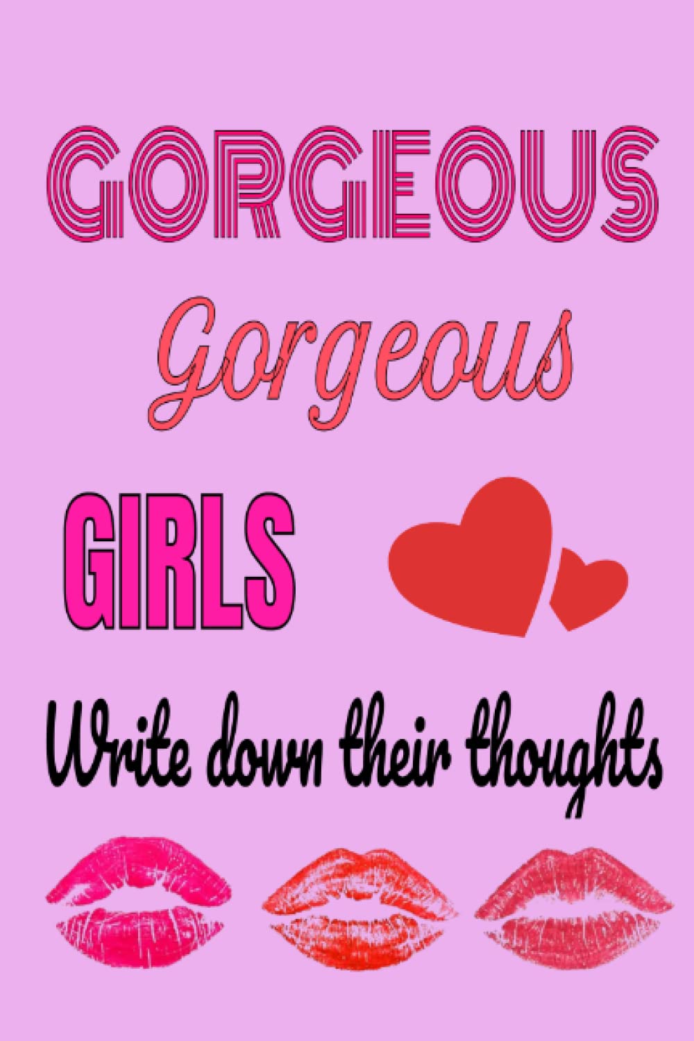 Gorgeous Gorgeous Girls write down their thoughts