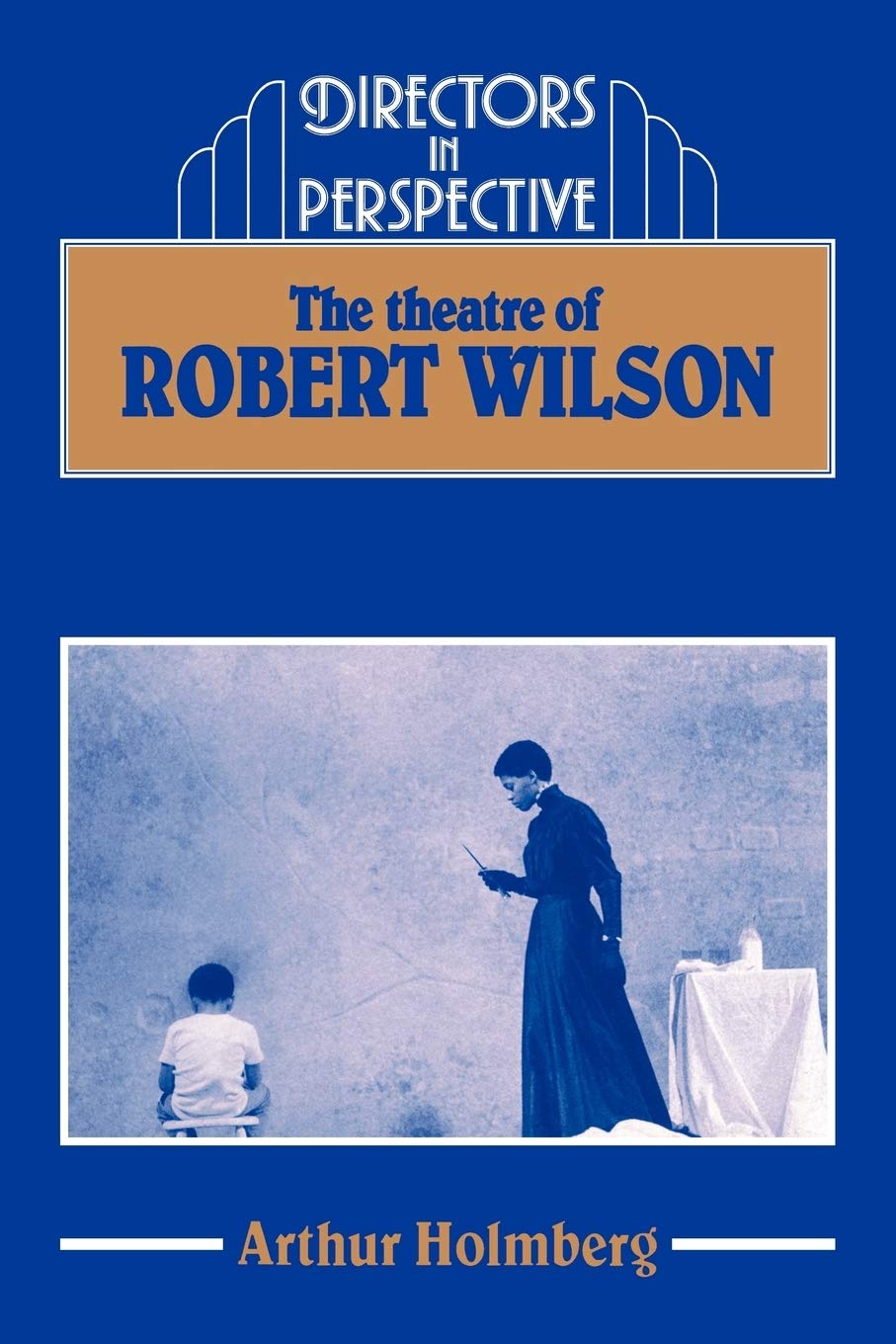 The Theatre of Robert Wilson (Directors in Perspective).by Holmberg New<|