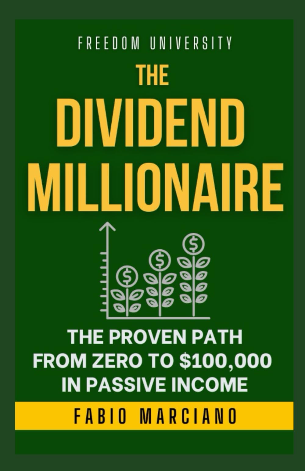 The Dividend Millionaire: The Proven Path from Zero to $100,000 in Passive Income