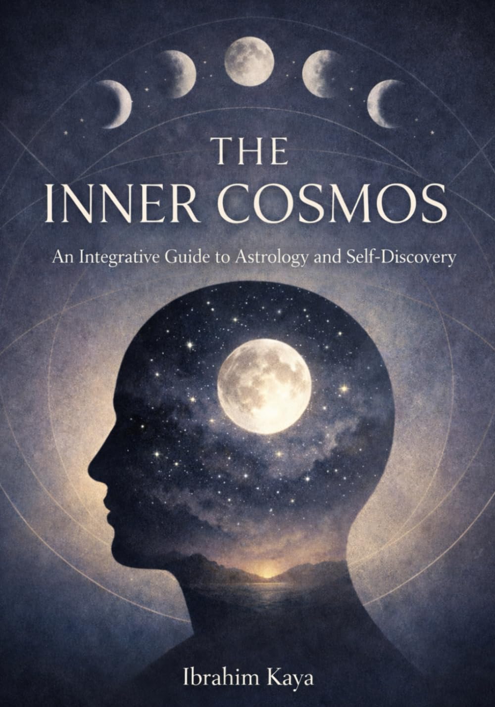 The Inner Cosmos: An Integrative Guide to Astrology and Self-Discovery: A Psychological Guide to Moon Cycles, Shadow Work, and Emotional Awareness
