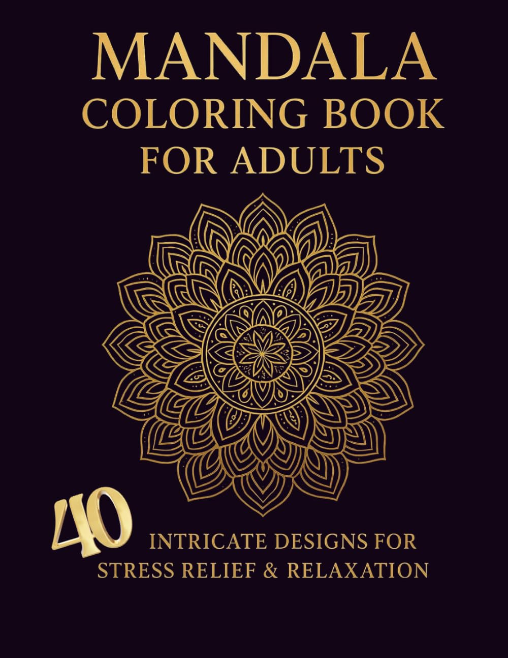 Beautiful Mandalas – A Relaxing Adult Coloring Book: 40 Relaxing Mandala Designs for Stress Relief and Mindfulness