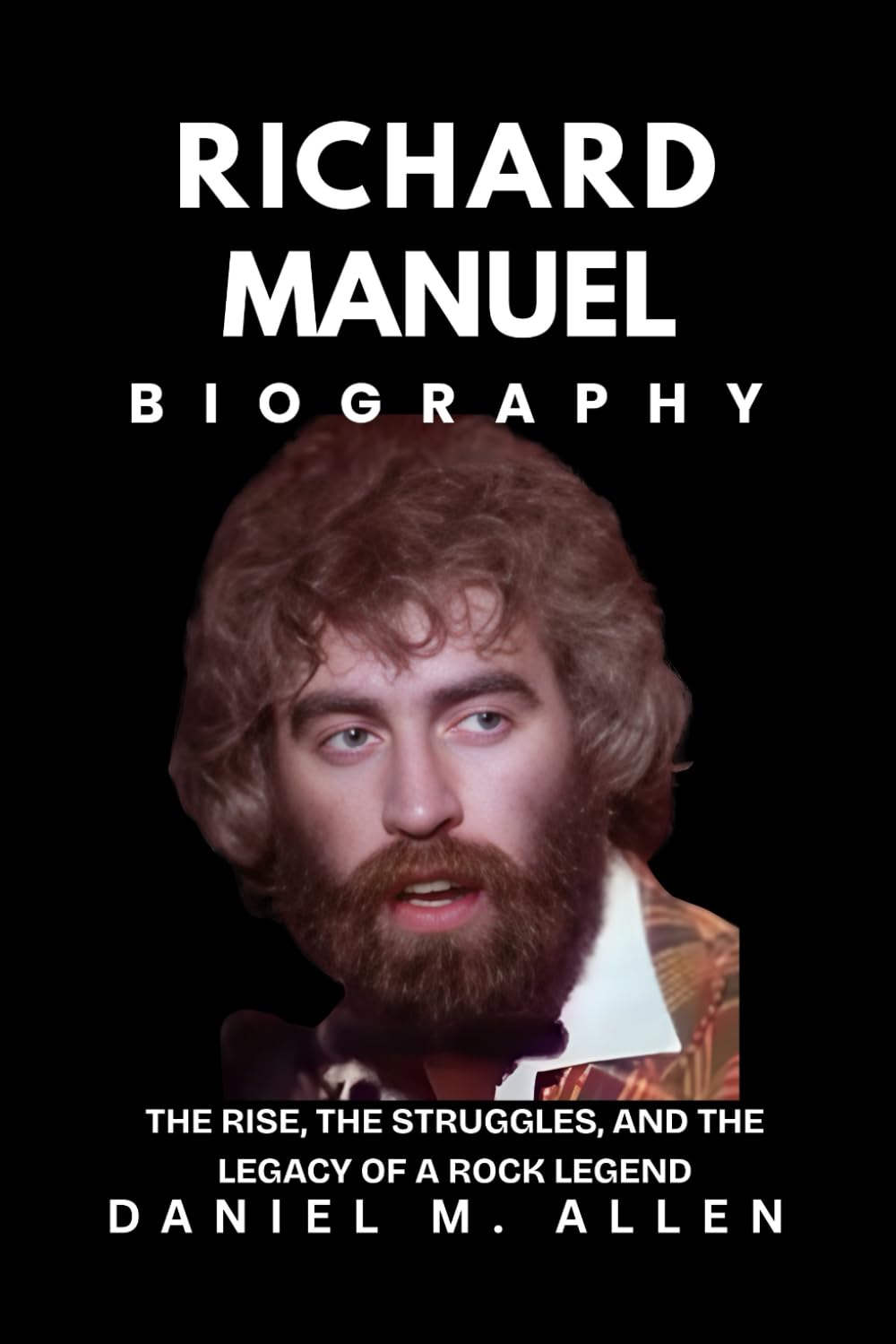 Richard Manuel Biography: The Rise, the Struggles, and the Legacy of a Rock Legend