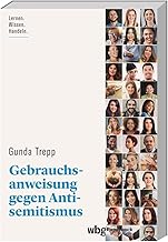 Gebrauchsanweisung gegen Antisemitismus: Lernen. Wissen. Handeln. (wbg Paperback)