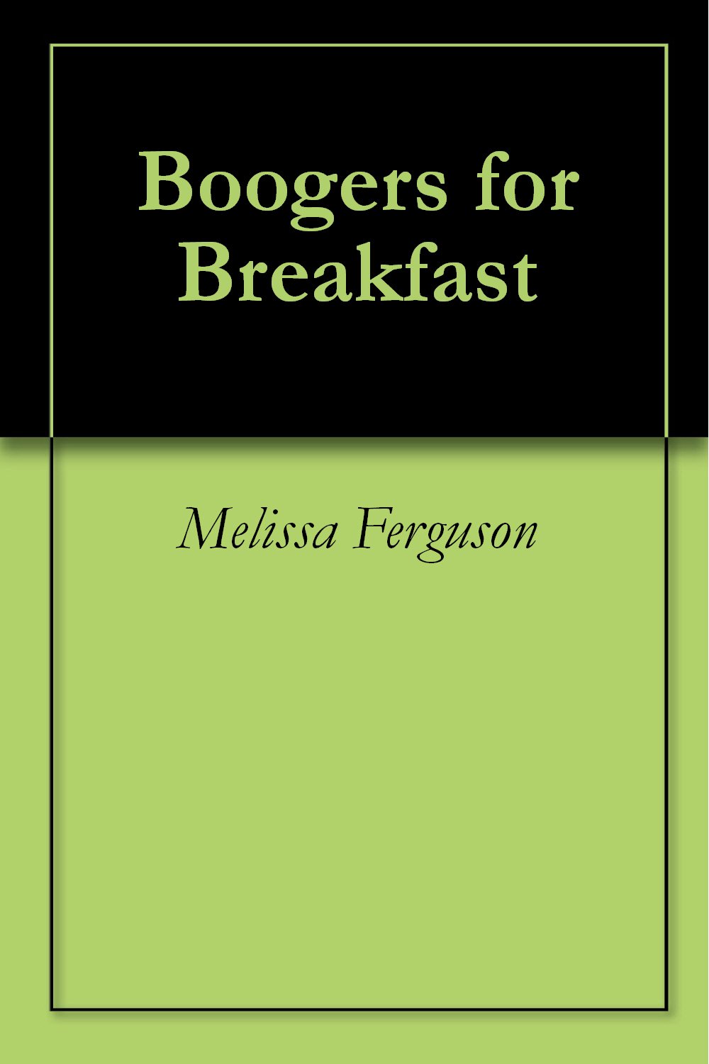 Boogers for Breakfast Kindle edition by Ferguson, Melissa. Children