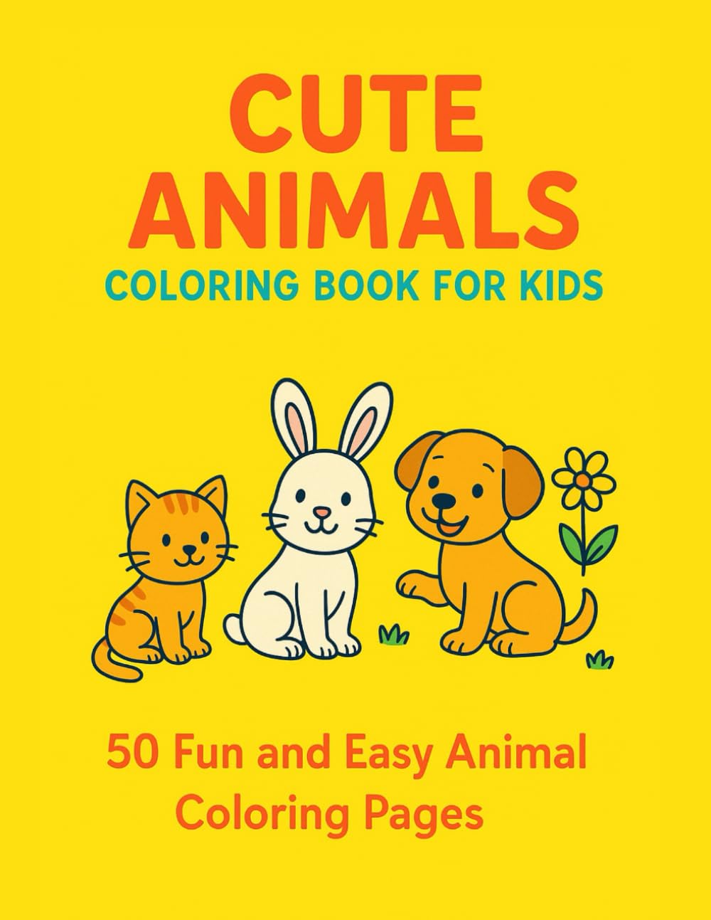 Cute Animals Coloring Book for Kids: 50 Fun and Easy Animal Coloring Pages for Kids Ages 4–8