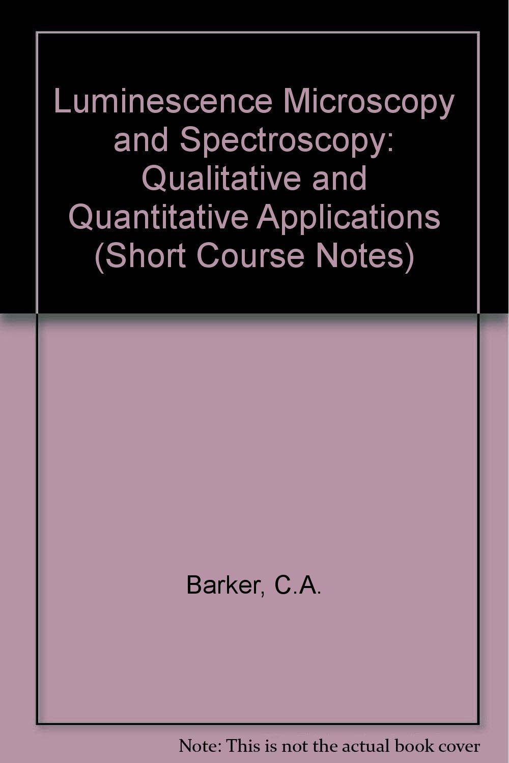 Buy Luminescence Microscopy and Spectroscopy Qualitative and Quantitative Applications (Short