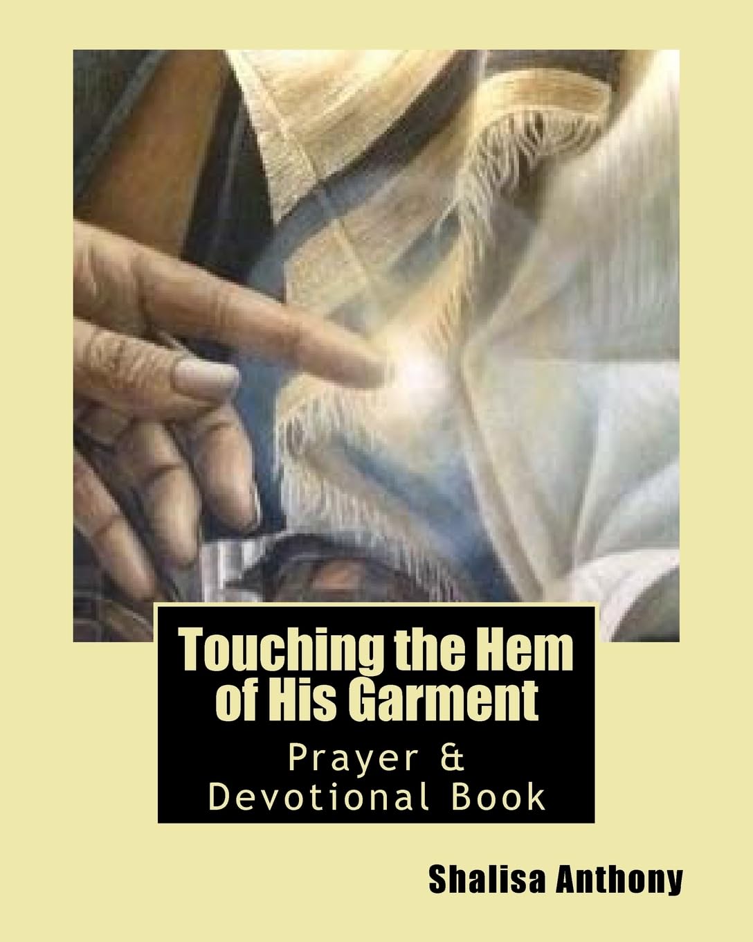 Touching the Hem of His Garment: Prayer & Devotional Book: Touching God's Heart Through Prayer