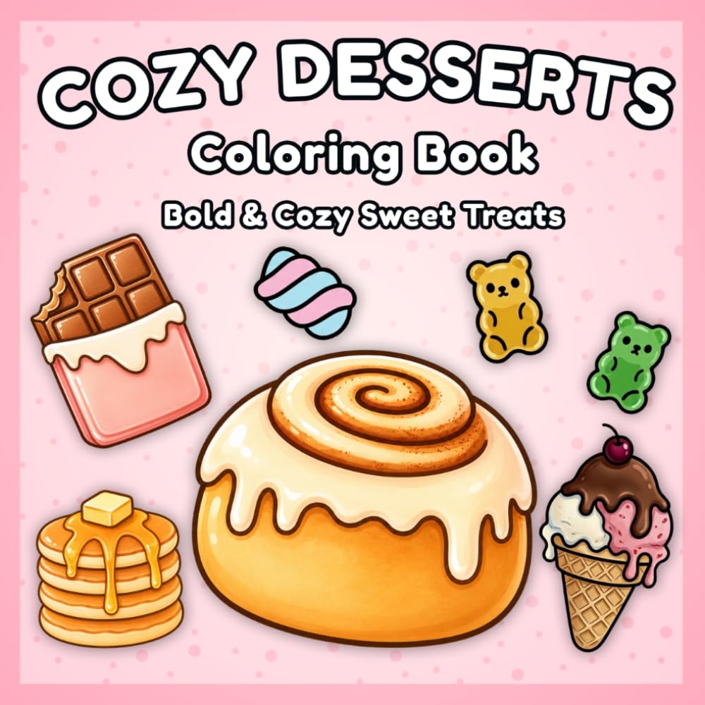 Cozy Desserts Coloring Book: Bold and Easy Kawaii Sweet Treats for Relaxation and Stress Relief (BOLD & COZY)
