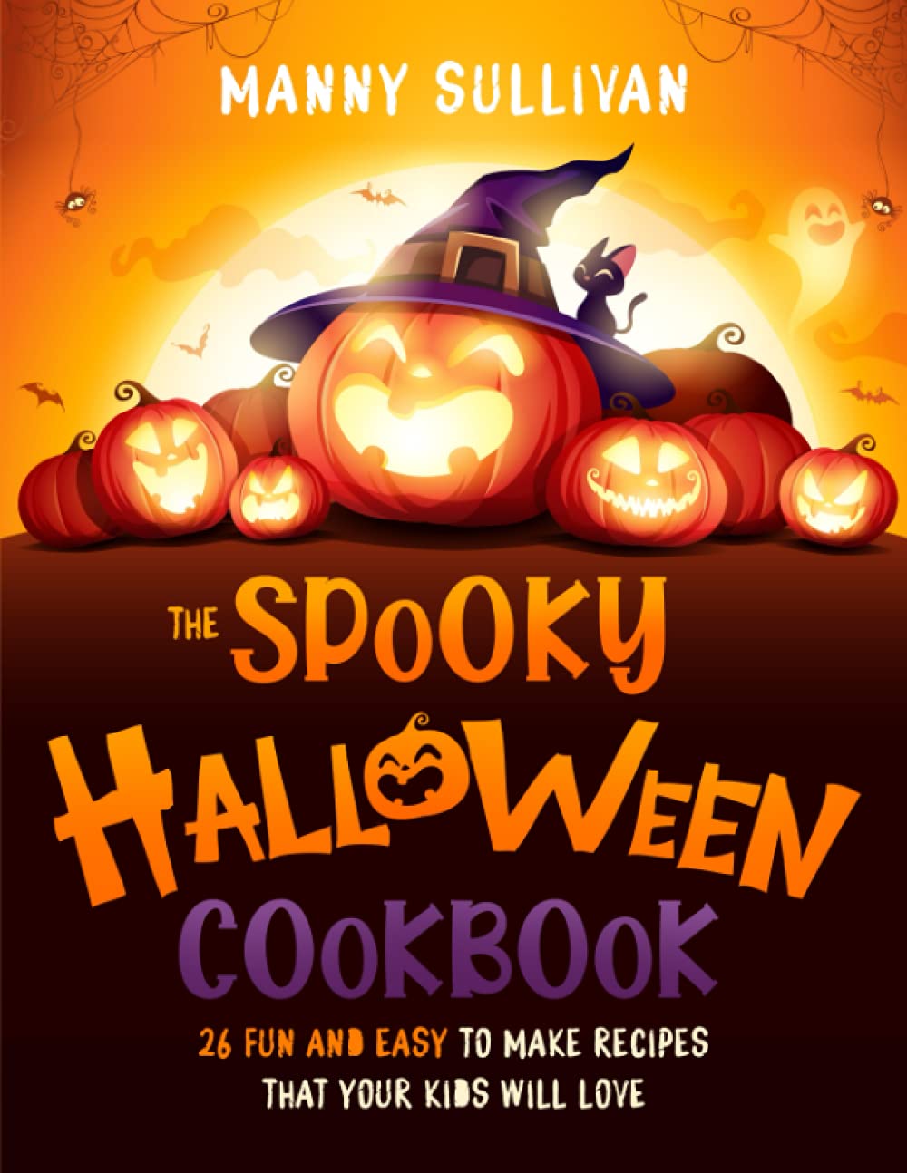 The Spooky Halloween Cookbook: 26 Fun and easy to make recipes that your kids will love