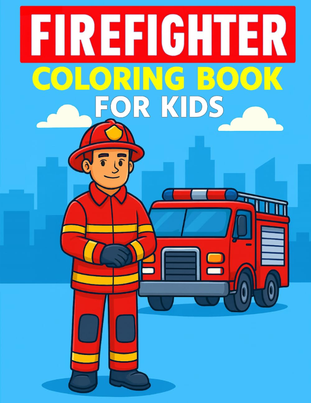 Firefighter Coloring Book for Kids: Brave Heroes, Fire Trucks, and Rescue Scenes to Color