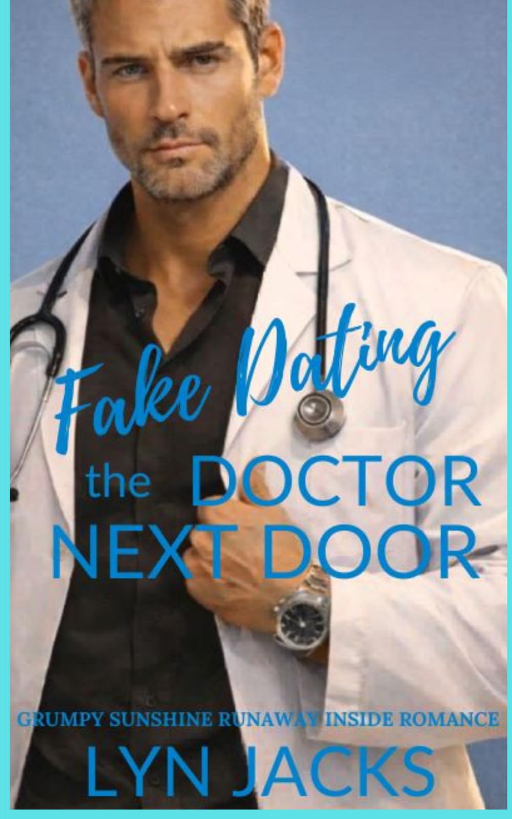Fake Dating the Doctor Next Door: A Grumpy Sunshine Runaway Bride Romance