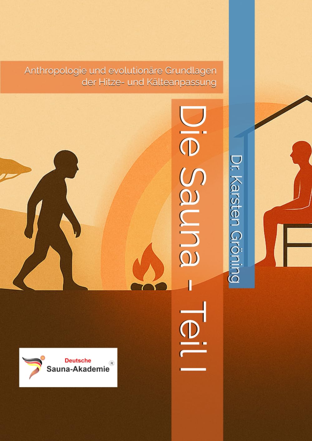 Die Sauna - Teil I: Anthropologie und evolutionäre Grundlagen der Hitze- und Kälteanpassung