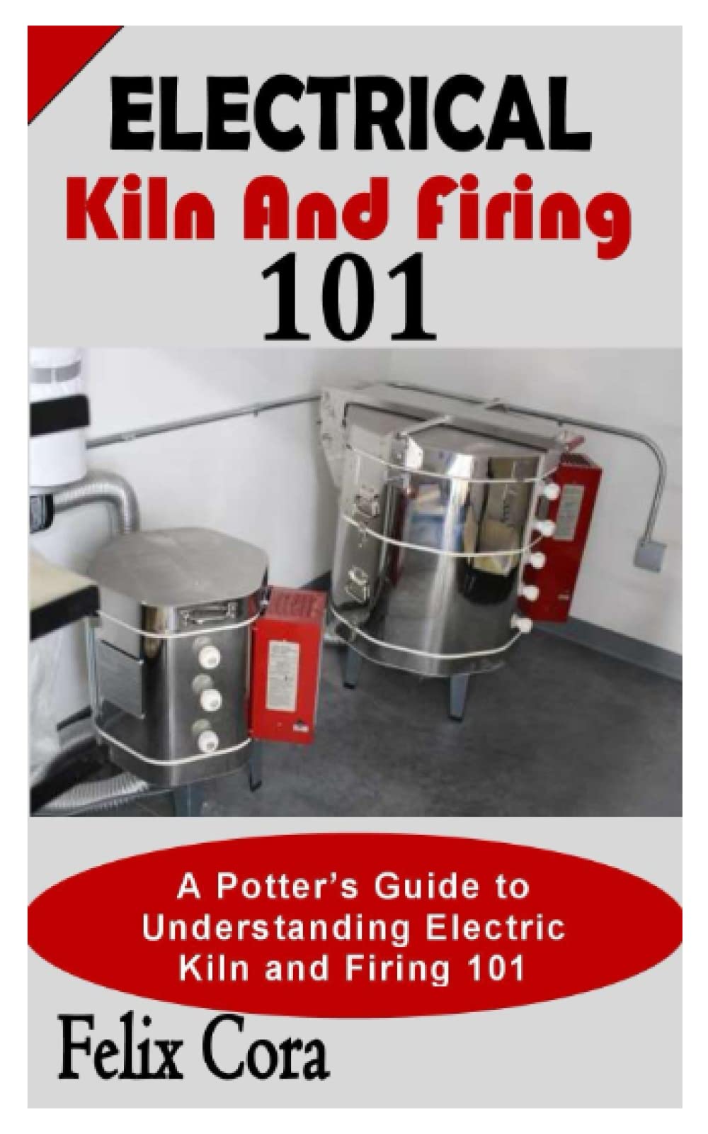 Buy ELECTRIC KILN AND FIRING 101 A Potter’s Guide to Understanding