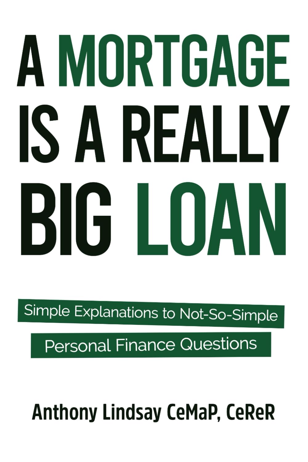 A Mortgage is a Really Big Loan: Simple Explanations to Not-So-Simple Personal Finance Questions