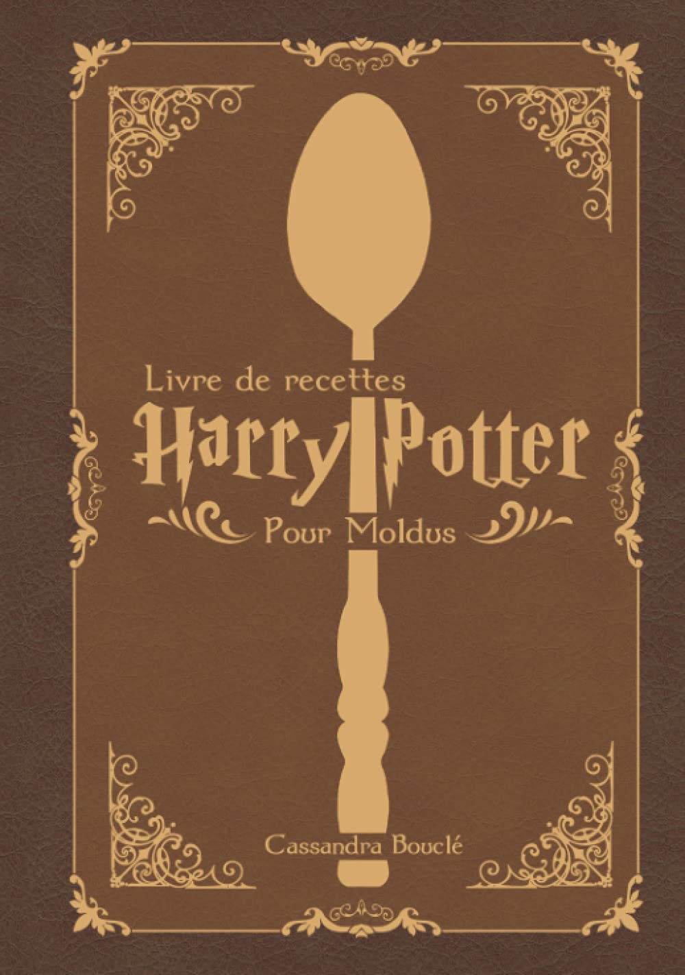 Livre de recettes Harry potter: Pour les Moldus (French Edition)      Hardcover – September 20, 2021