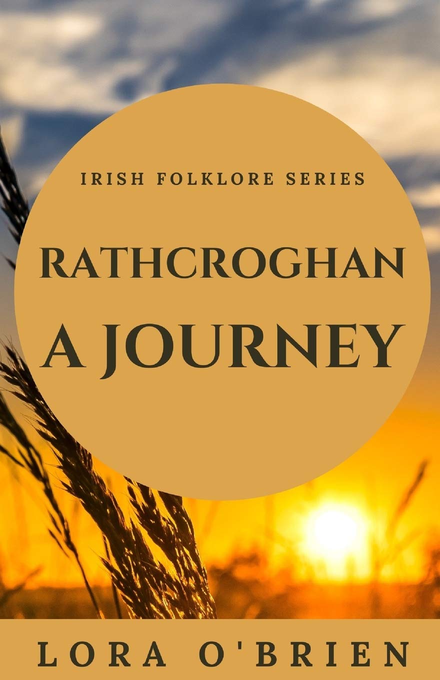 Rathcroghan, a Journey: Authentic Connection to Ireland: 3 (Irish Folklore Series)