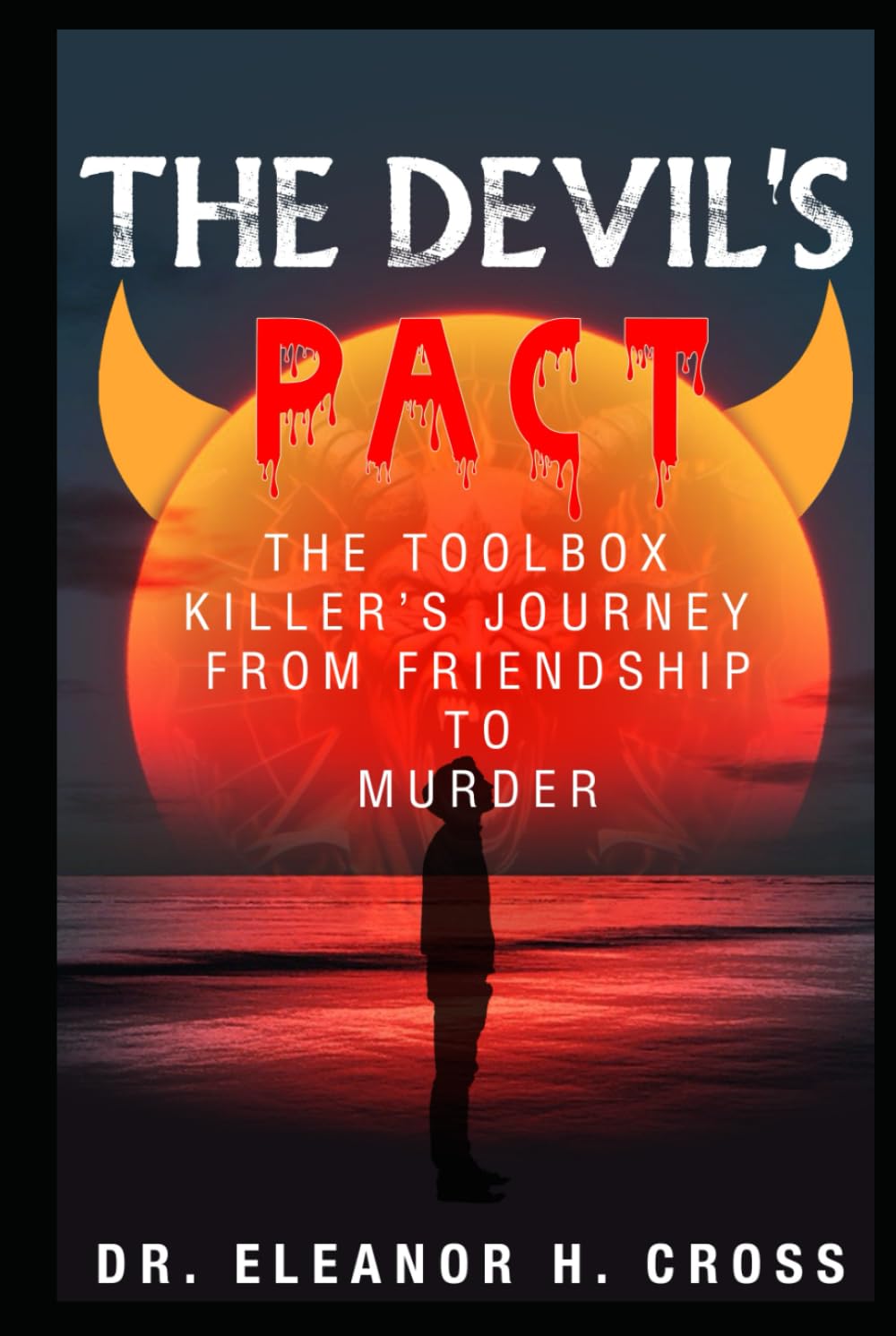 The Devil’s Pact The Toolbox Killers’ Journey from Friendship to Murder