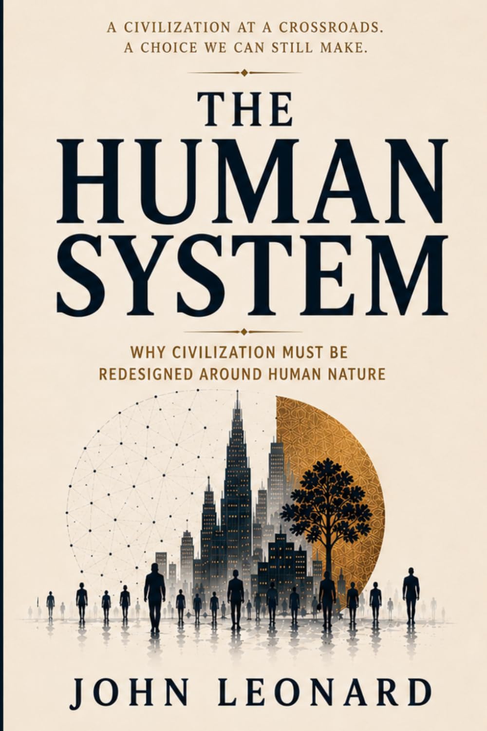 The Human System: Why Civilization Must Be Redesigned Around Human Nature