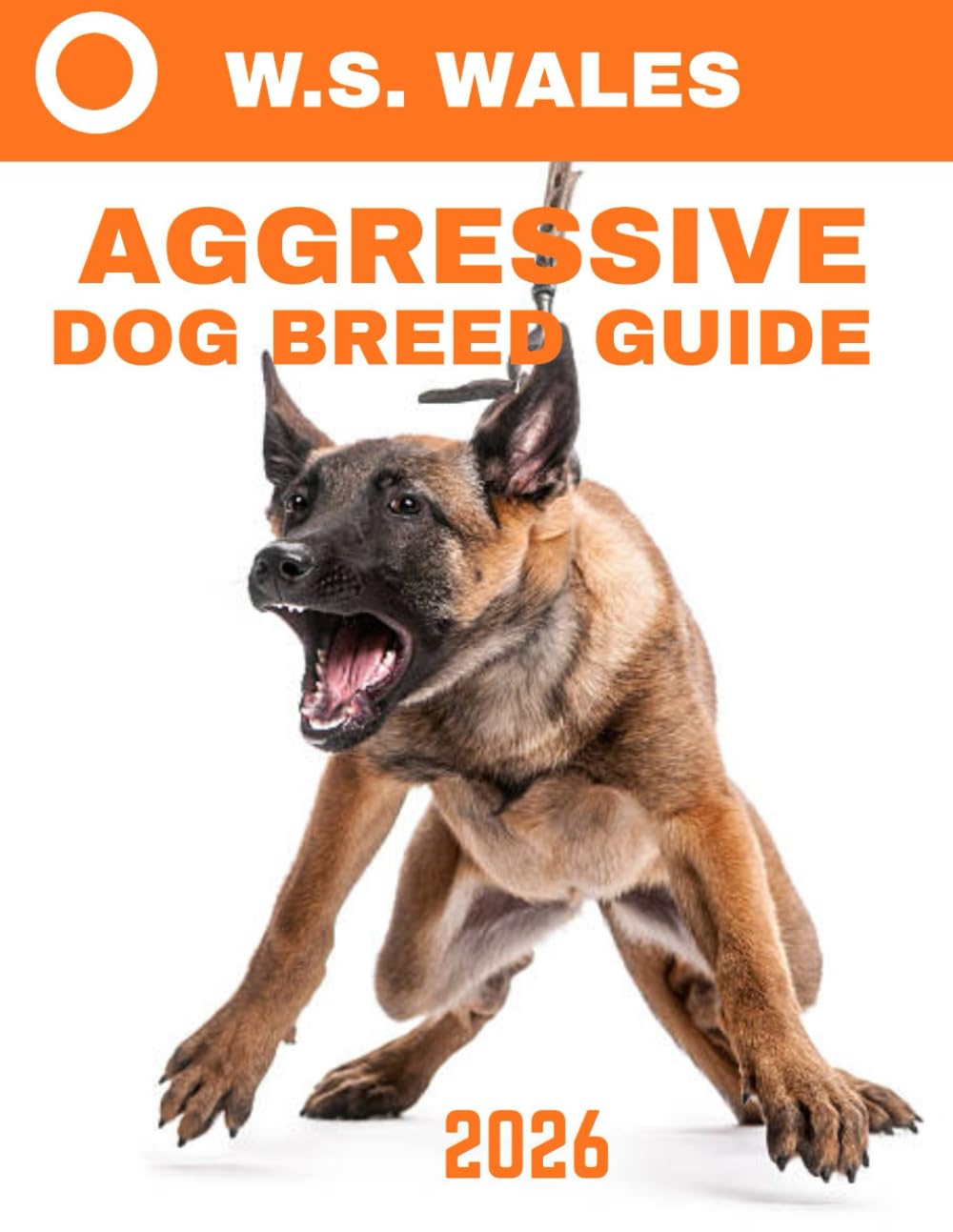 Aggressive Dog Breed Guide (Full Color): Understanding Aggressive Dog Breeds: A Comprehensive Guide to Managing Behavior and Building Positive Relationships