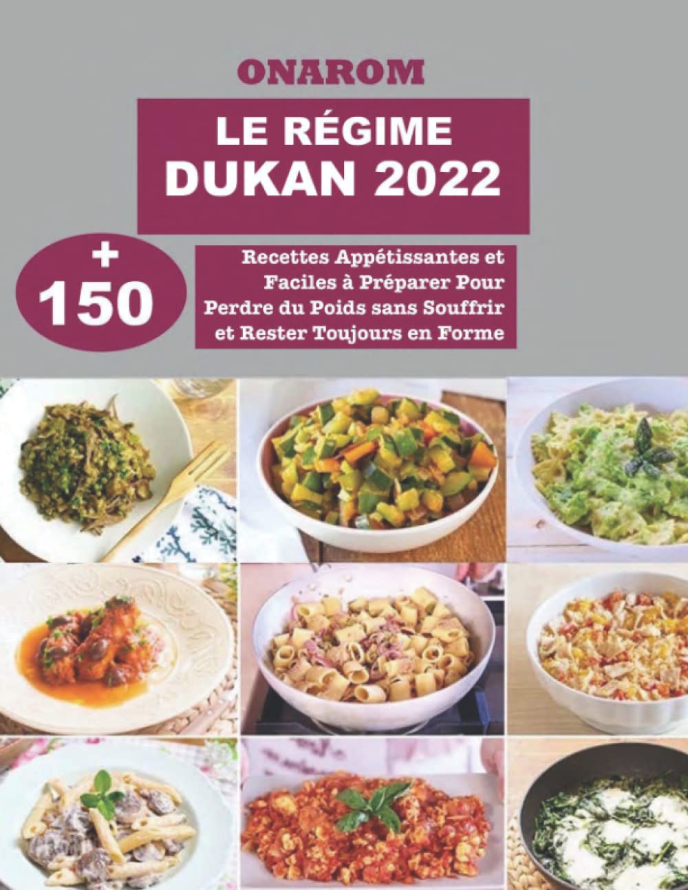 Régime Dukan Gratuit à Imprimer Amazon.fr - LE RÉGIME DUKAN 2022: +150 Recettes Appétissantes et Faciles à  Préparer Pour Perdre du Poids sans Souffrir et Rester Toujours en Forme -  ONAROM - Livres