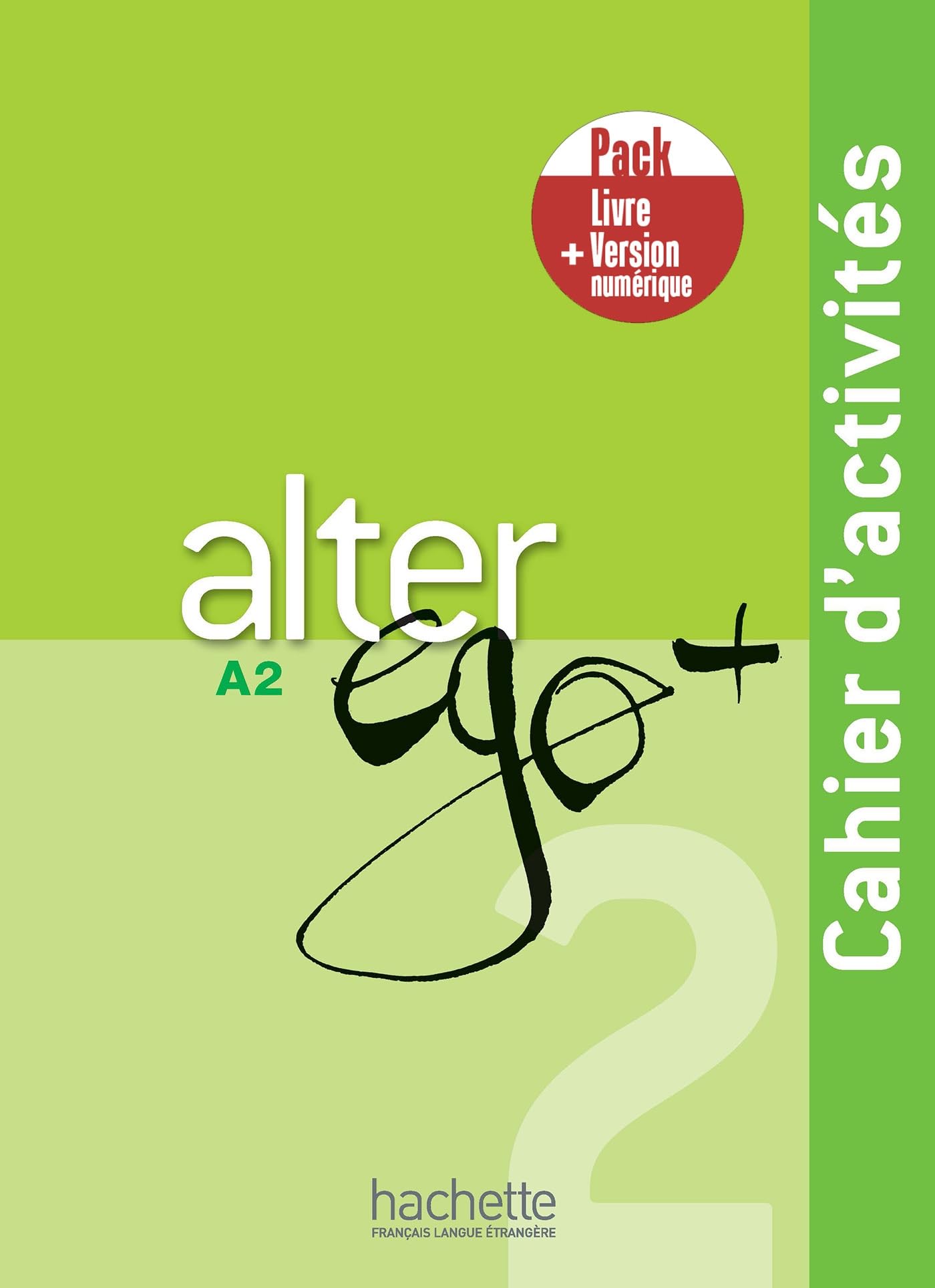 Alter Ego +: Cahier d'activites A2 + manuel numerique