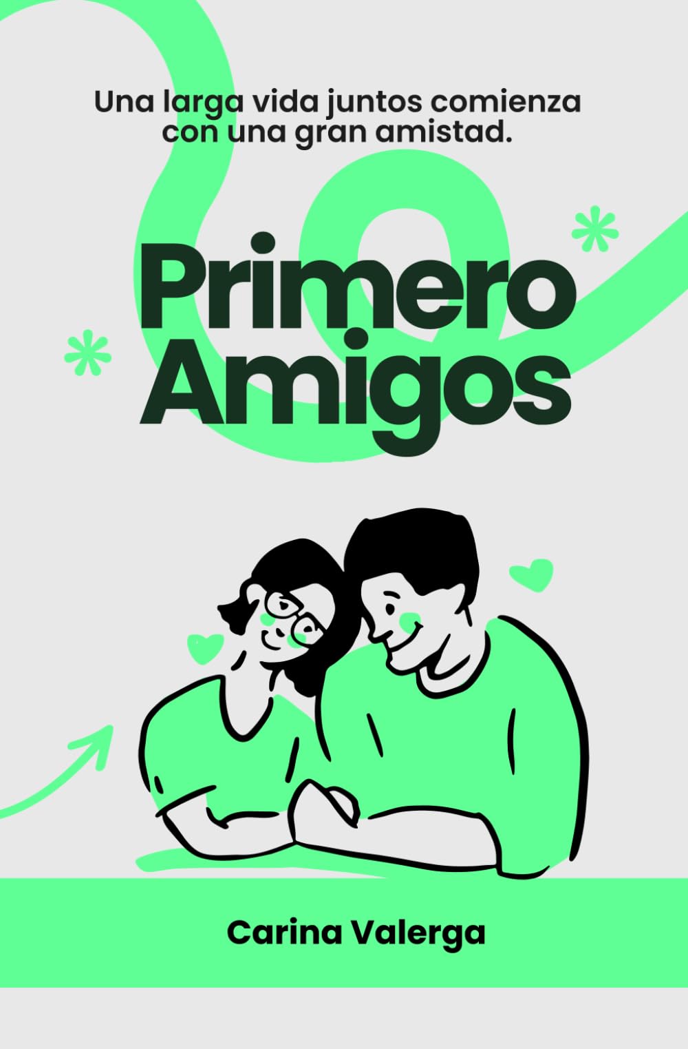 Primero amigos: Una larga vida juntos comienza con una gran amistad.