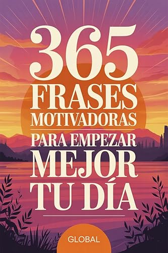 365 Frases Motivadoras para Empezar Mejor tu Día #0002 (Spanish Edition)