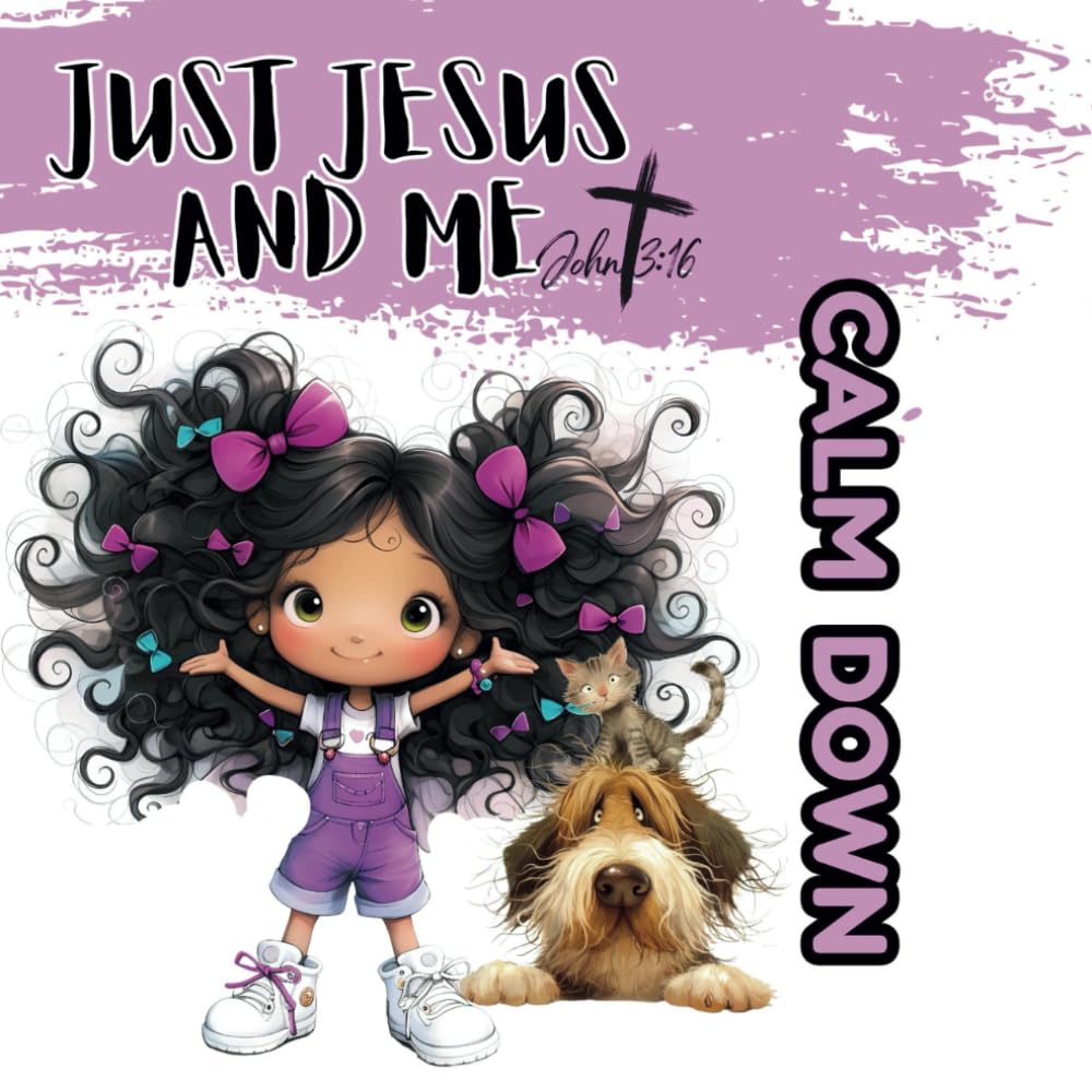 Just Jesus and Me: Calm Down