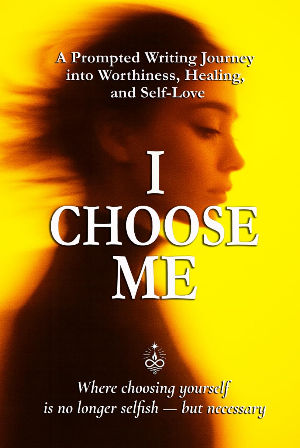 I Choose Me: A Prompted Writing Journey into Worthiness, Healing, and Self-Love