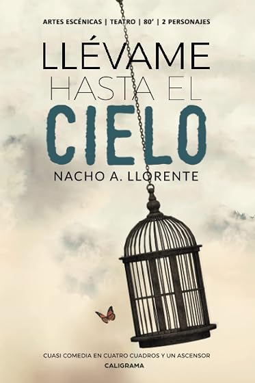 Llevame Hasta el Cielo: Cuasi Comedia en Cuatro Cuadros y un