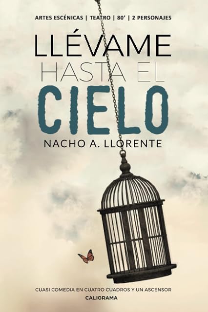 Portada de Llevame Hasta el Cielo: Cuasi Comedia en Cuatro Cuadros y un