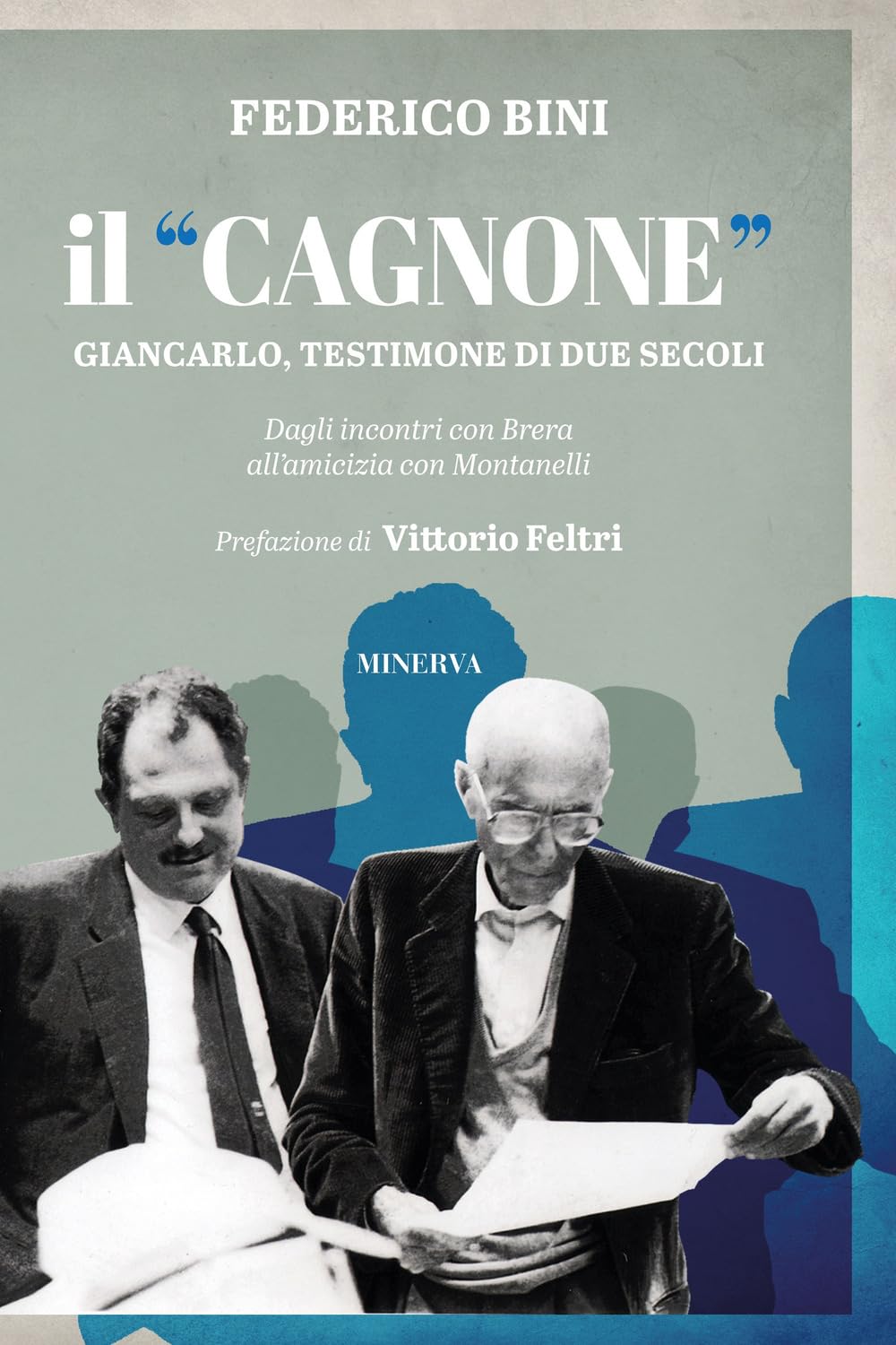 Il «Cagnone». Giancarlo, Testimone Di Due Secoli. Dagli Incontri Con Brera All'amicizia Con Montanelli - 4