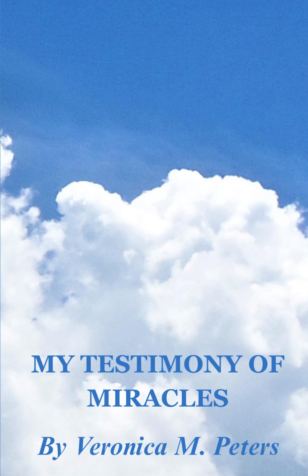 MY TESTIMONY OF MIRACLES