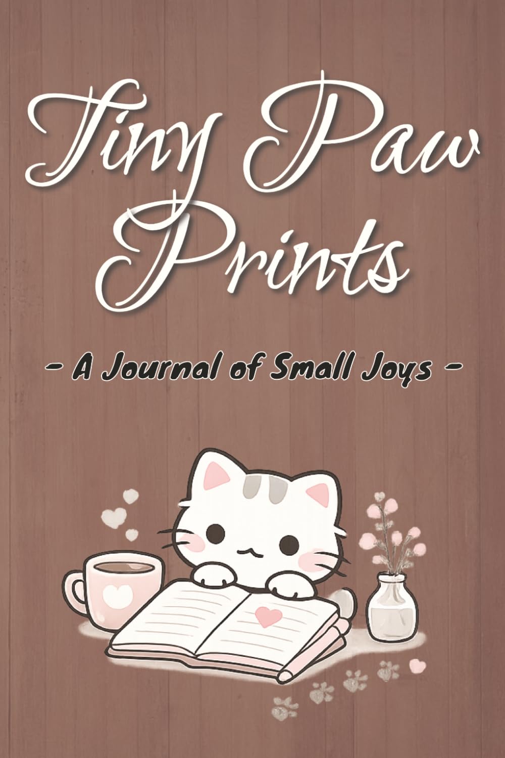 Tiny Paw Prints - A Journal of Small Joys: For Quiet Moments, Mindfulness, and Gentle Living