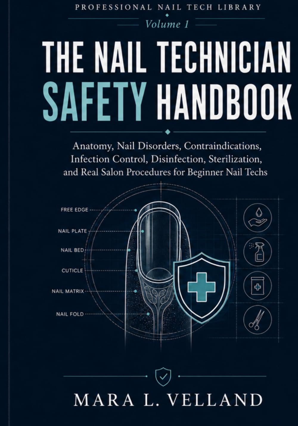 The Nail Technician Safety Handbook: Anatomy, Nail Disorders, Contraindications, Infection Control, Disinfection, Sterilization, and Real Salon ... Nail Techs (Professional Nail Tech Library)