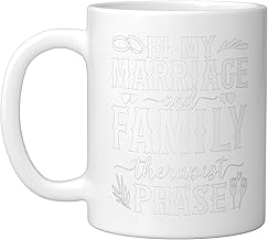 In My Marriage And Family Therapist Phase Marriage Therapist Ceramic Mug, White