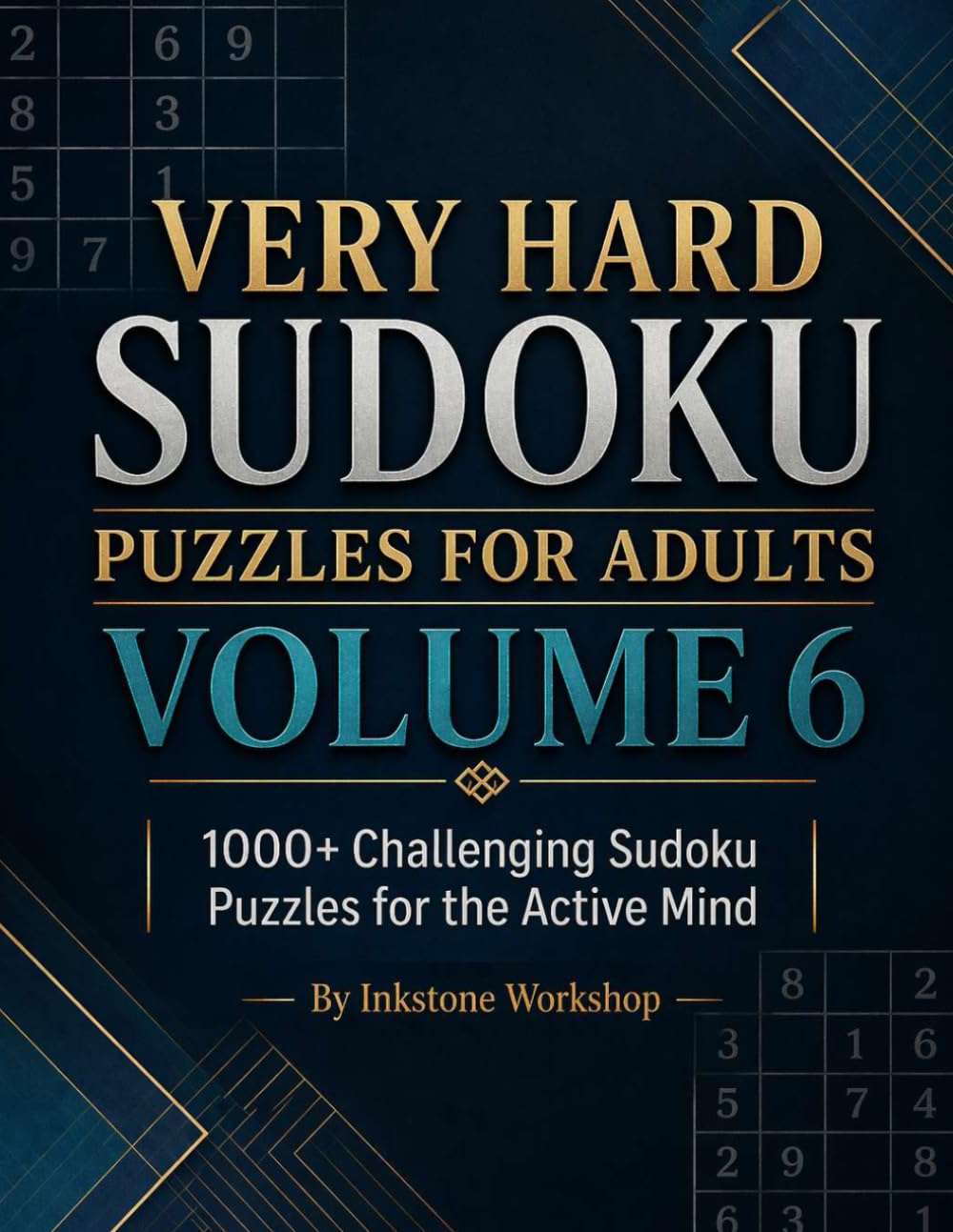 Very Hard Sudoku Puzzles for Adults Volume 6: 1000+ Challenging Sudoku Puzzles for the Active Mind