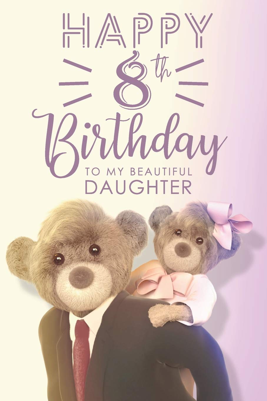 Happy 8th Birthday To My Beautiful Daughter: Birthday gift Journal and Sketchbook for 8 Years Old Girls.