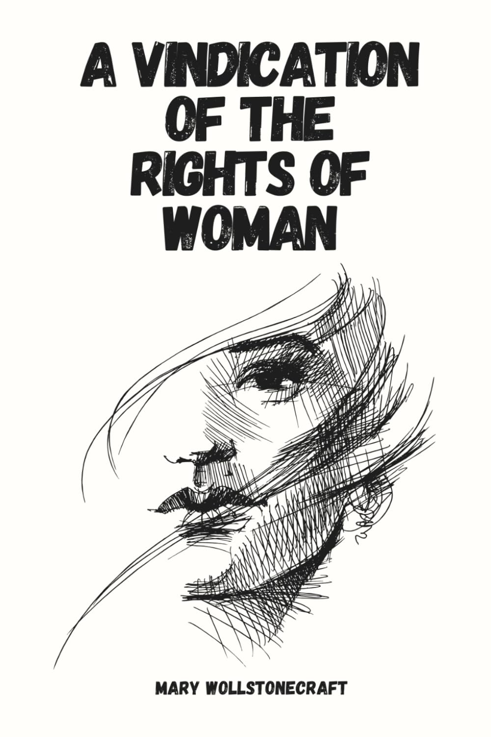 A Vindication Of The Rights Of Woman: The 1792 Feminist Philosophy Classic (Annoted) | Equal Education is Essential | Women are not naturally inferior to Men