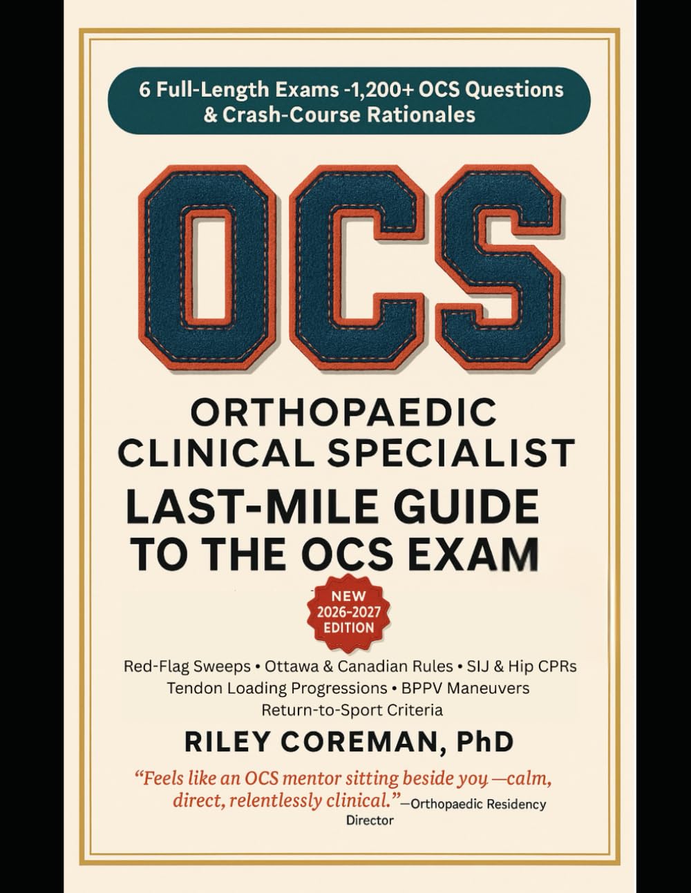 LAST-MILE GUIDE TO THE OCS EXAM: ix full-length simulations • 1,500+ exam-grade items • Teaching rationales in every explanation — master the ... — Orthopaedic Clinical Specialist (OCS) Exam