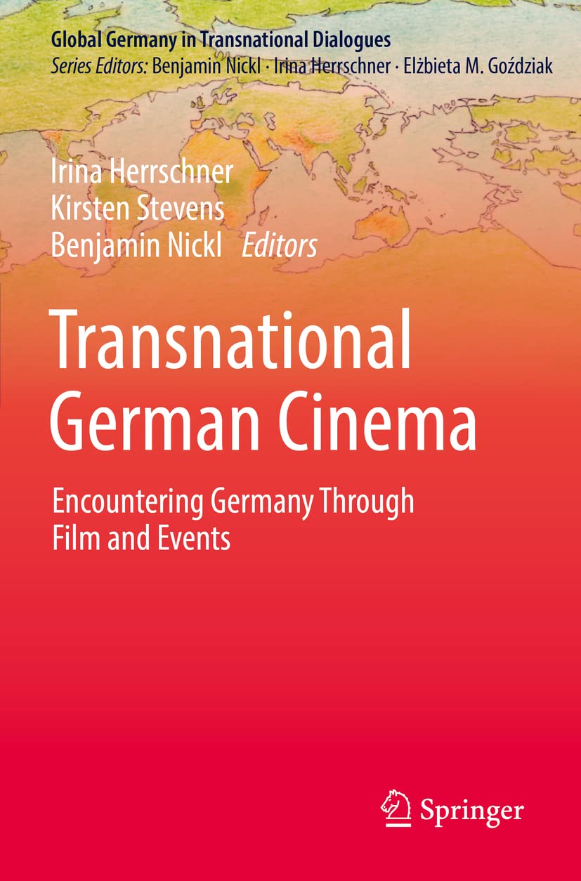 Transnational German Cinema: Encountering Germany Through Film and Events (Global Germany in Transnational Dialogues)