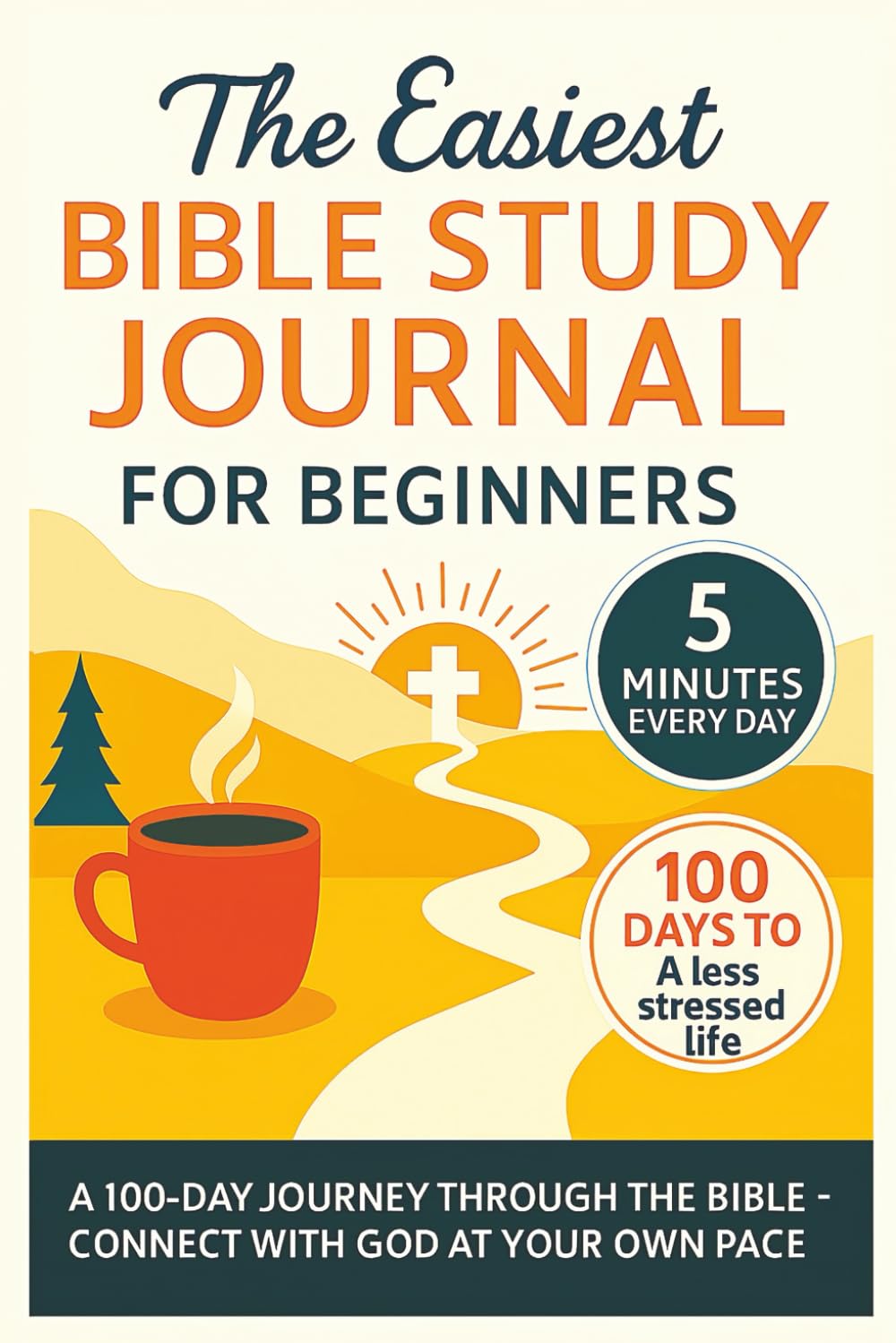 The Easiest Bible Study Journal for Beginners: A 100-Day Journey Through the Bible – Connect with God at Your Own Pace      Paperback – June 20, 2025