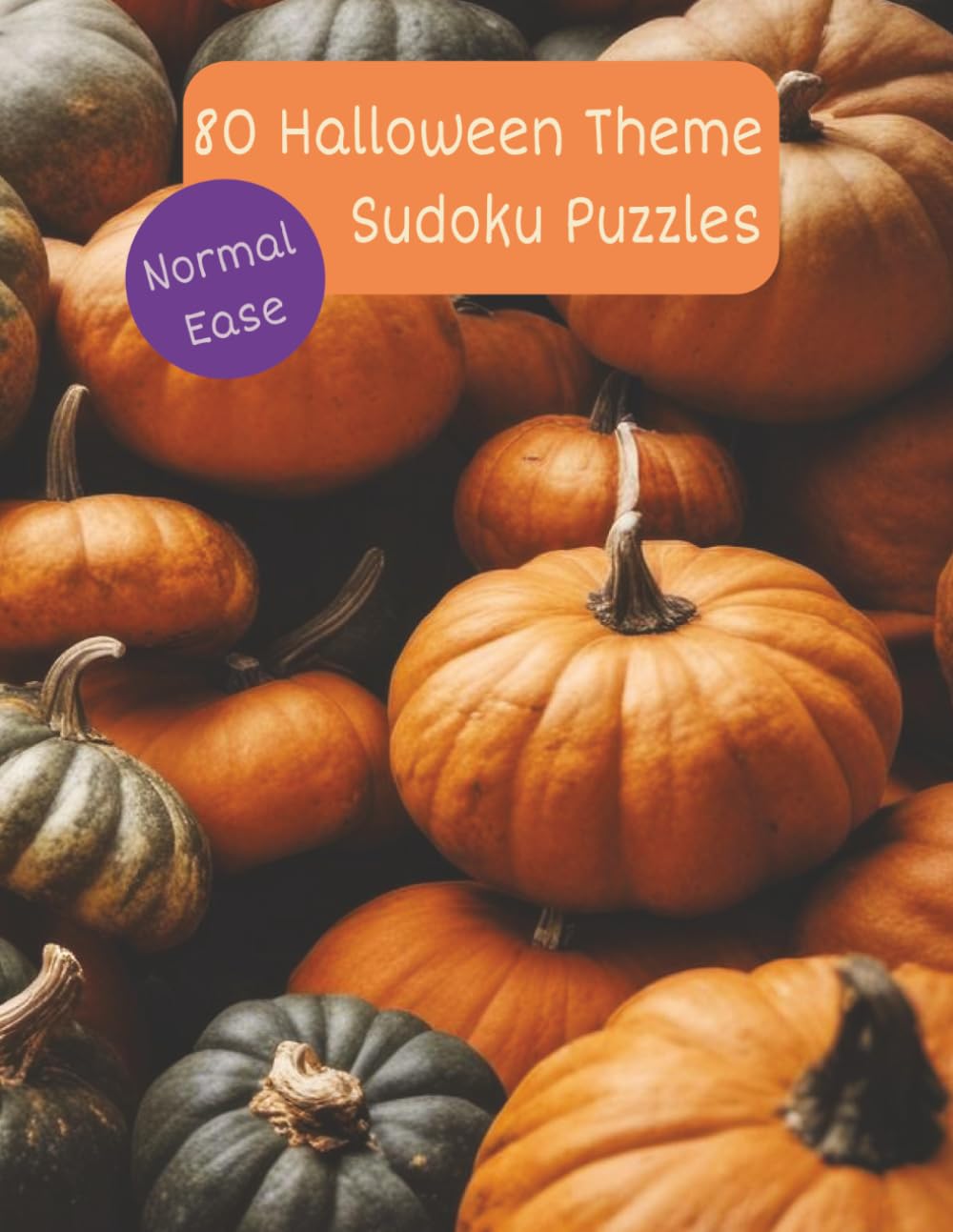 80 Halloween Theme Sudoku Puzzles. Normal Ease.: 8.5x11 Inches. Solutions Included. Black and Orange Pumpkin Cover.