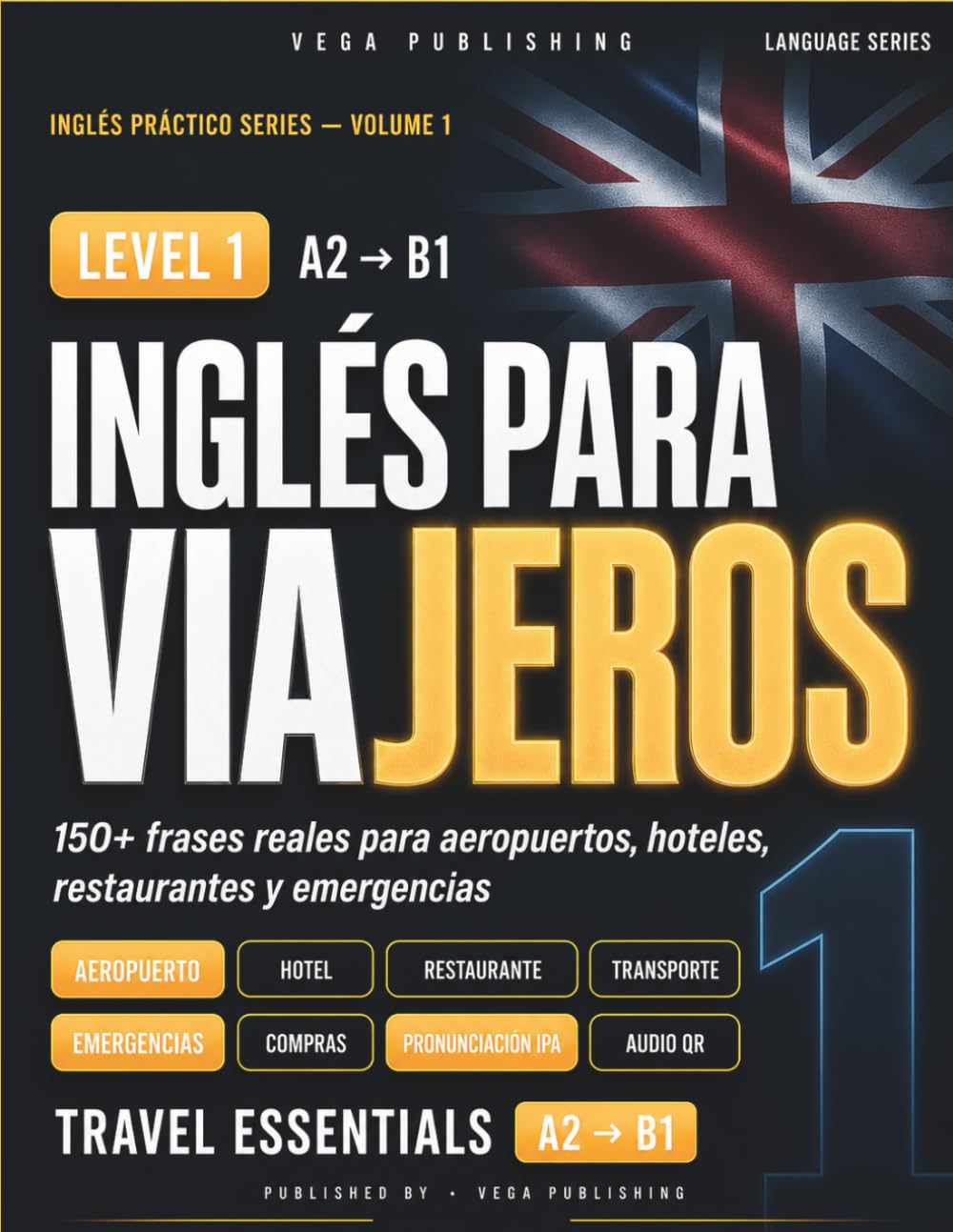 Inglés para Viajeros: Guía Práctica con Frases, Vocabulario y Pronunciación para Turistas Hispanohablantes | Nivel A1-A2 (Inglés Práctico para Hispanohablantes)