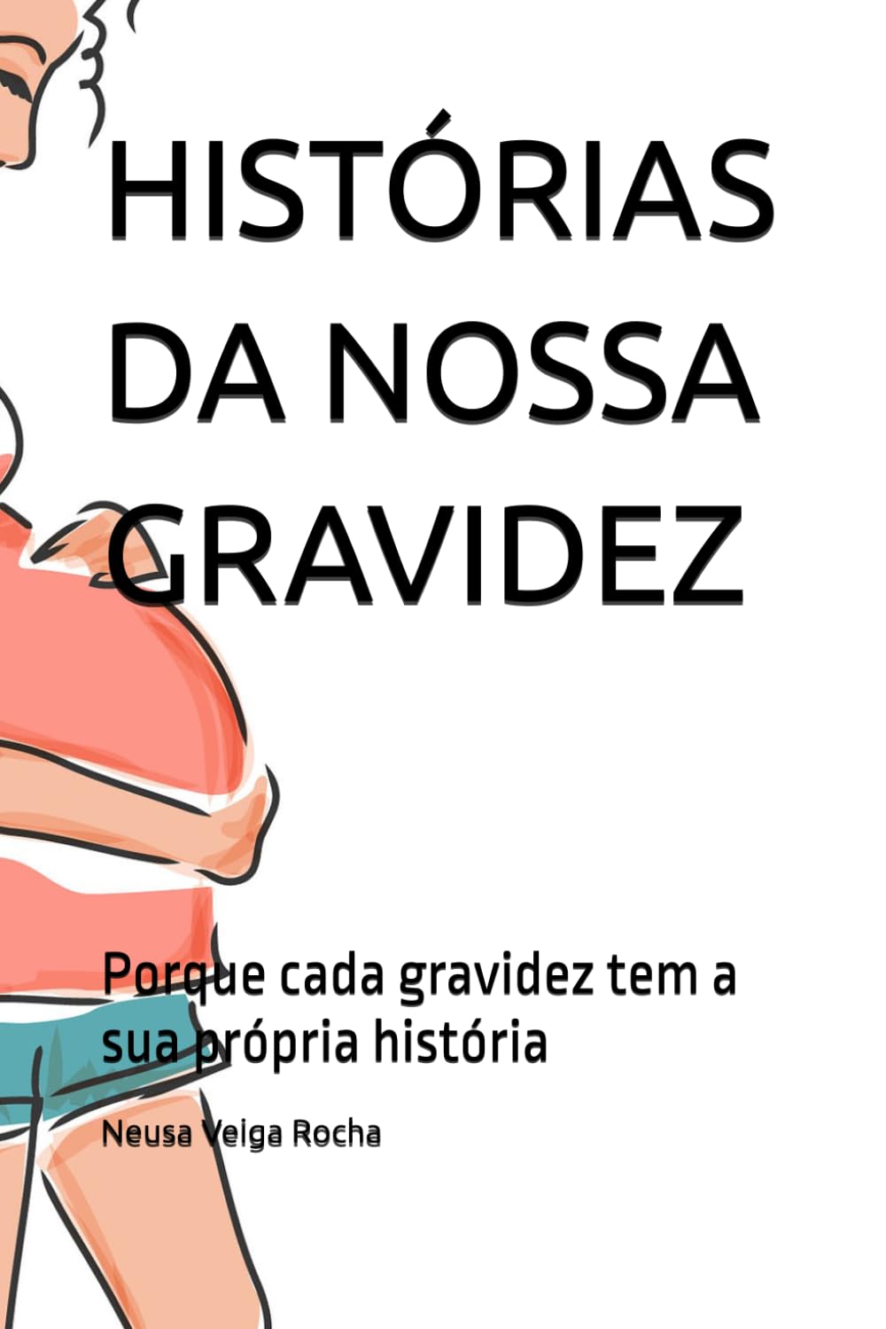 HISTÓRIAS DA NOSSA GRAVIDEZ: Porque cada gravidez tem a sua própria história